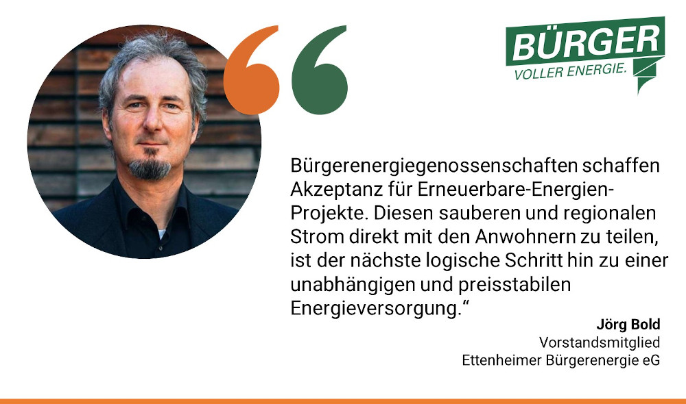 Jörg Bold, Vorstandsmitglied Ettenheimer Bürgerenergie eG: "Bürgerenergiegenossenschaften schaffen Akzeptanz für Erneuerbare-Energien-Projekte. Diesen sauberen und regionalen Strom direkt mit den Anwohnern zu teilen, ist der nächste logische Schritt hin zu einer unabhängigen und preisstabilen Energieversorgung."