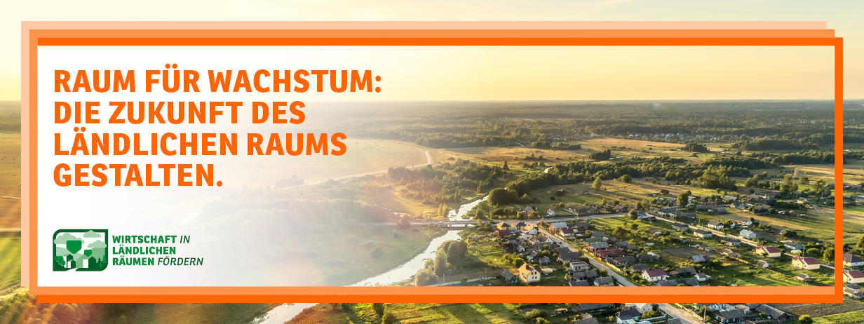Raum für Wachstum: Die Zukunft des ländlichen Raums gestalten. 
